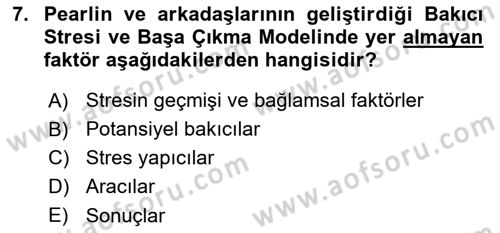 Yaşlılarda Çatışma Ve Stres Yönetimi 2 Dersi 2018 - 2019 Yılı 3 Ders Sınav Soruları 7. Soru
