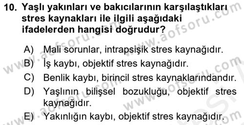 Yaşlılarda Çatışma Ve Stres Yönetimi 2 Dersi 2018 - 2019 Yılı (Vize) Ara Sınav Soruları 10. Soru