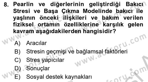 Yaşlılarda Çatışma Ve Stres Yönetimi 2 Dersi 2018 - 2019 Yılı Yaz Okulu Sınav Soruları 8. Soru