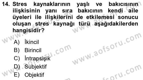 Yaşlılarda Çatışma Ve Stres Yönetimi 2 Dersi 2019 - 2020 Yılı (Vize) Ara Sınav Soruları 14. Soru