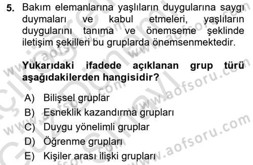 Yaşlılarda Çatışma Ve Stres Yönetimi 2 Dersi 2019 - 2020 Yılı (Final) Dönem Sonu Sınav Soruları 5. Soru
