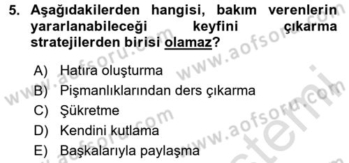 Yaşlılarda Çatışma Ve Stres Yönetimi 2 Dersi 2020 - 2021 Yılı Yaz Okulu Sınav Soruları 5. Soru