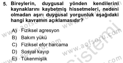 Yaşlılarda Çatışma Ve Stres Yönetimi 2 Dersi 2021 - 2022 Yılı (Vize) Ara Sınav Soruları 5. Soru