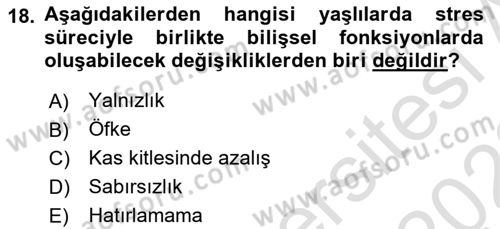 Yaşlılarda Çatışma Ve Stres Yönetimi 2 Dersi 2021 - 2022 Yılı (Final) Dönem Sonu Sınav Soruları 18. Soru