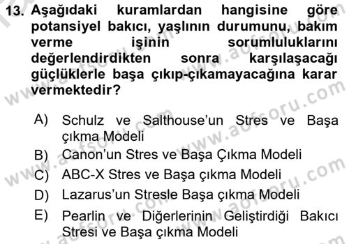 Yaşlılarda Çatışma Ve Stres Yönetimi 2 Dersi 2022 - 2023 Yılı (Vize) Ara Sınav Soruları 13. Soru