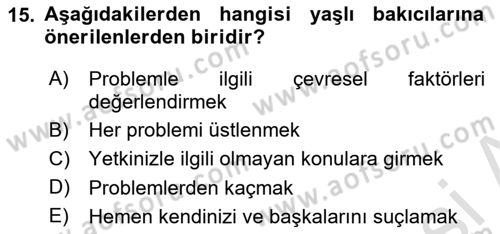 Yaşlılarda Çatışma Ve Stres Yönetimi 2 Dersi 2022 - 2023 Yılı (Final) Dönem Sonu Sınav Soruları 15. Soru