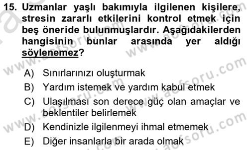 Yaşlılarda Çatışma Ve Stres Yönetimi 2 Dersi 2023 - 2024 Yılı (Vize) Ara Sınav Soruları 15. Soru