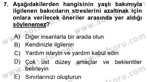 Yaşlılarda Çatışma Ve Stres Yönetimi 2 Dersi 2023 - 2024 Yılı (Final) Dönem Sonu Sınav Soruları 7. Soru