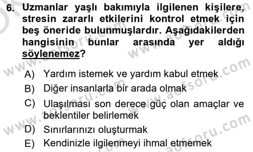 Yaşlılarda Çatışma Ve Stres Yönetimi 2 Dersi 2023 - 2024 Yılı Yaz Okulu Sınav Soruları 6. Soru