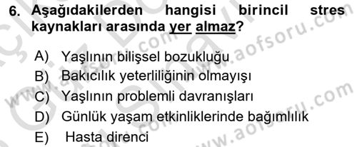 Yaşlılarda Çatışma Ve Stres Yönetimi 2 Dersi 2024 - 2025 Yılı (Final) Dönem Sonu Sınav Soruları 6. Soru