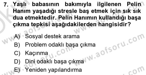 Yaşlılarda Çatışma Ve Stres Yönetimi 2 Dersi 2024 - 2025 Yılı Yaz Okulu Sınav Soruları 7. Soru