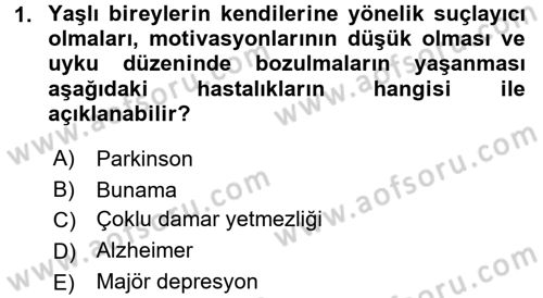 Yaşlılarda Davranış Sorunları Ve Uyum Dersi 2016 - 2017 Yılı (Vize) Ara Sınav Soruları 1. Soru