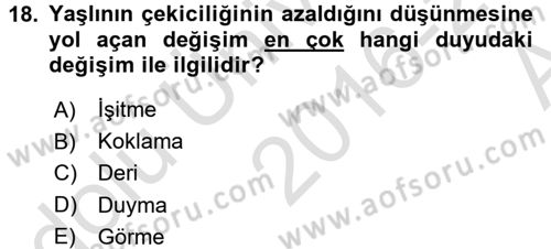 Yaşlılarda Davranış Sorunları Ve Uyum Dersi 2016 - 2017 Yılı (Vize) Ara Sınav Soruları 18. Soru