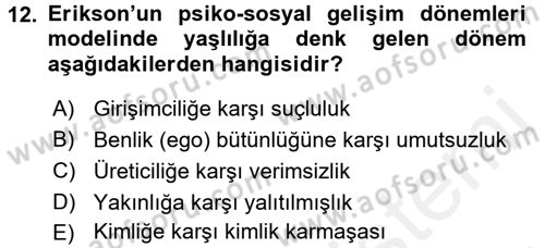 Yaşlılarda Davranış Sorunları Ve Uyum Dersi 2016 - 2017 Yılı (Final) Dönem Sonu Sınav Soruları 12. Soru