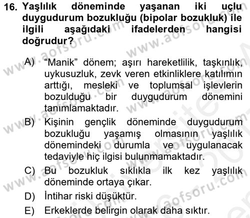 Yaşlılarda Davranış Sorunları Ve Uyum Dersi 2016 - 2017 Yılı (Final) Dönem Sonu Sınav Soruları 16. Soru