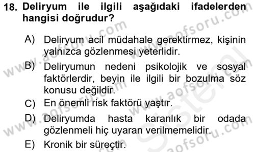 Yaşlılarda Davranış Sorunları Ve Uyum Dersi 2016 - 2017 Yılı (Final) Dönem Sonu Sınav Soruları 18. Soru