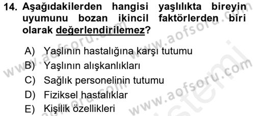 Yaşlılarda Davranış Sorunları Ve Uyum Dersi 2017 - 2018 Yılı 3 Ders Sınav Soruları 14. Soru