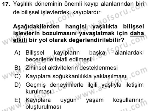 Yaşlılarda Davranış Sorunları Ve Uyum Dersi 2017 - 2018 Yılı 3 Ders Sınav Soruları 17. Soru