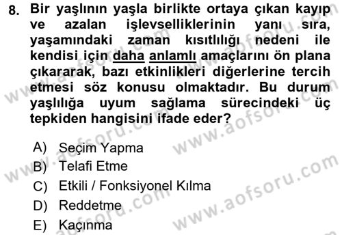 Yaşlılarda Davranış Sorunları Ve Uyum Dersi 2017 - 2018 Yılı 3 Ders Sınav Soruları 8. Soru