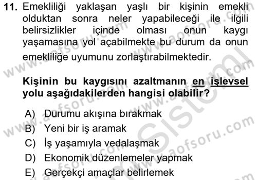 Yaşlılarda Davranış Sorunları Ve Uyum Dersi 2017 - 2018 Yılı (Vize) Ara Sınav Soruları 11. Soru