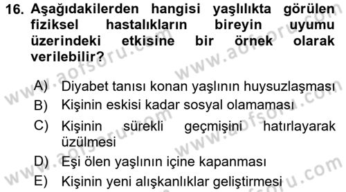 Yaşlılarda Davranış Sorunları Ve Uyum Dersi 2017 - 2018 Yılı (Vize) Ara Sınav Soruları 16. Soru