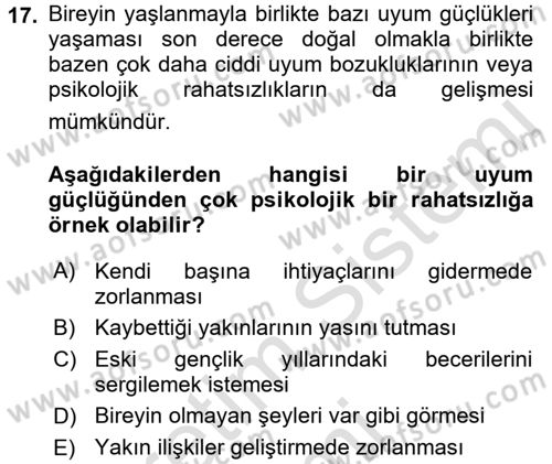 Yaşlılarda Davranış Sorunları Ve Uyum Dersi 2017 - 2018 Yılı (Vize) Ara Sınav Soruları 17. Soru