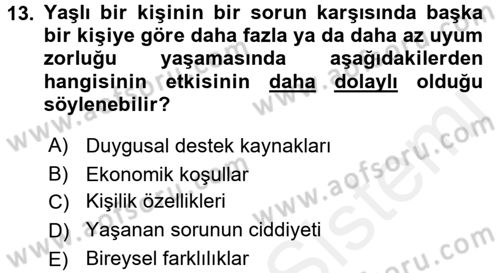 Yaşlılarda Davranış Sorunları Ve Uyum Dersi 2017 - 2018 Yılı (Final) Dönem Sonu Sınav Soruları 13. Soru