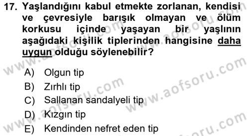 Yaşlılarda Davranış Sorunları Ve Uyum Dersi 2017 - 2018 Yılı (Final) Dönem Sonu Sınav Soruları 17. Soru