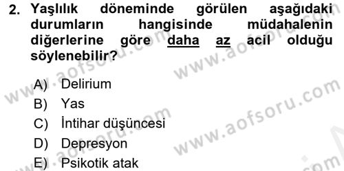 Yaşlılarda Davranış Sorunları Ve Uyum Dersi 2017 - 2018 Yılı (Final) Dönem Sonu Sınav Soruları 2. Soru