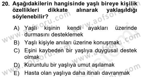 Yaşlılarda Davranış Sorunları Ve Uyum Dersi 2017 - 2018 Yılı (Final) Dönem Sonu Sınav Soruları 20. Soru