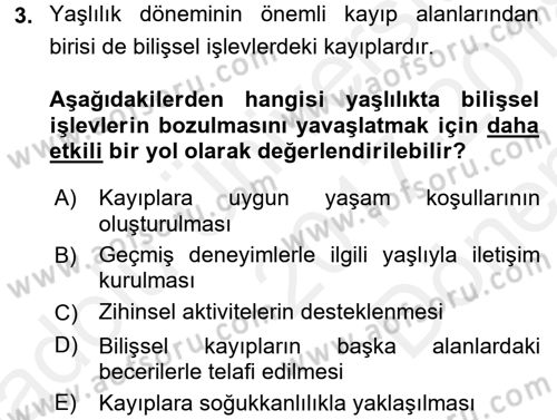 Yaşlılarda Davranış Sorunları Ve Uyum Dersi 2017 - 2018 Yılı (Final) Dönem Sonu Sınav Soruları 3. Soru