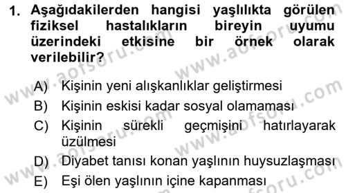 Yaşlılarda Davranış Sorunları Ve Uyum Dersi 2018 - 2019 Yılı 3 Ders Sınav Soruları 1. Soru