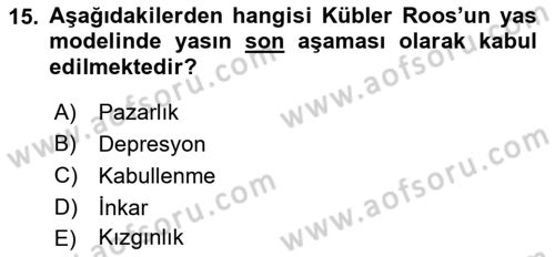 Yaşlılarda Davranış Sorunları Ve Uyum Dersi 2018 - 2019 Yılı 3 Ders Sınav Soruları 15. Soru