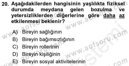 Yaşlılarda Davranış Sorunları Ve Uyum Dersi 2018 - 2019 Yılı (Vize) Ara Sınav Soruları 20. Soru