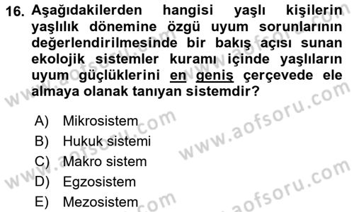 Yaşlılarda Davranış Sorunları Ve Uyum Dersi 2018 - 2019 Yılı (Final) Dönem Sonu Sınav Soruları 16. Soru