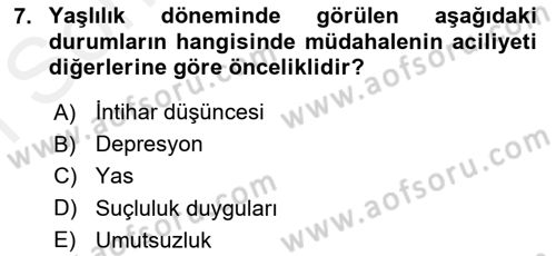Yaşlılarda Davranış Sorunları Ve Uyum Dersi 2018 - 2019 Yılı (Final) Dönem Sonu Sınav Soruları 7. Soru