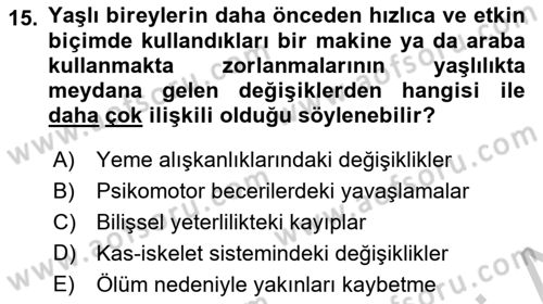 Yaşlılarda Davranış Sorunları Ve Uyum Dersi 2018 - 2019 Yılı Yaz Okulu Sınav Soruları 15. Soru