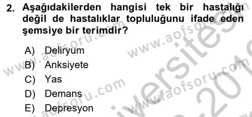 Yaşlılarda Davranış Sorunları Ve Uyum Dersi 2018 - 2019 Yılı Yaz Okulu Sınav Soruları 2. Soru