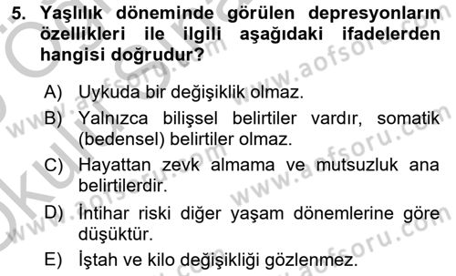 Yaşlılarda Davranış Sorunları Ve Uyum Dersi 2018 - 2019 Yılı Yaz Okulu Sınav Soruları 5. Soru