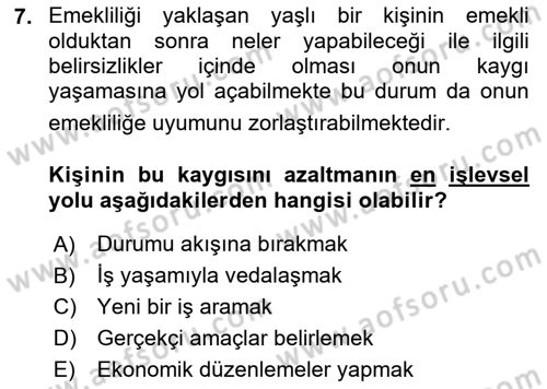 Yaşlılarda Davranış Sorunları Ve Uyum Dersi 2018 - 2019 Yılı Yaz Okulu Sınav Soruları 7. Soru