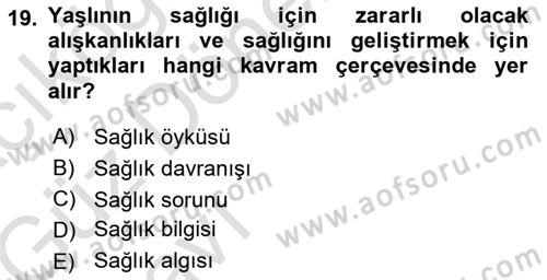 Yaşlılarda Davranış Sorunları Ve Uyum Dersi 2019 - 2020 Yılı (Vize) Ara Sınav Soruları 19. Soru