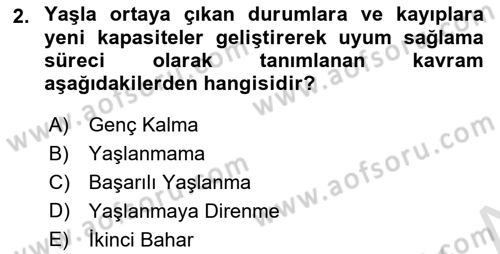 Yaşlılarda Davranış Sorunları Ve Uyum Dersi Ara Sınavı Deneme Sınav Soruları 2. Soru