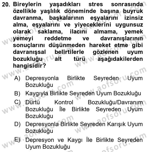 Yaşlılarda Davranış Sorunları Ve Uyum Dersi Ara Sınavı Deneme Sınav Soruları 20. Soru