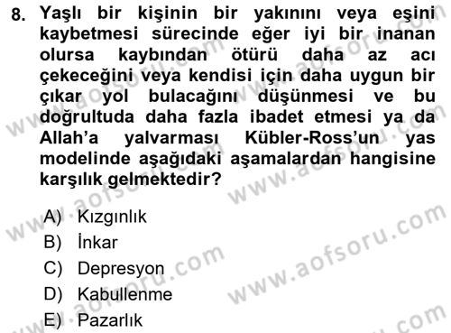 Yaşlılarda Davranış Sorunları Ve Uyum Dersi 2019 - 2020 Yılı (Final) Dönem Sonu Sınav Soruları 8. Soru