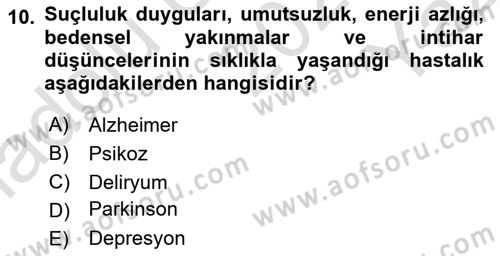 Yaşlılarda Davranış Sorunları Ve Uyum Dersi 2020 - 2021 Yılı Yaz Okulu Sınav Soruları 10. Soru