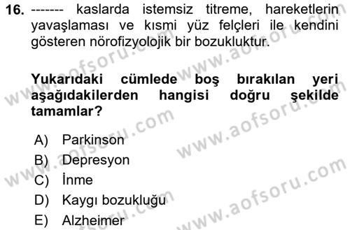 Yaşlılarda Davranış Sorunları Ve Uyum Dersi 2020 - 2021 Yılı Yaz Okulu Sınav Soruları 16. Soru