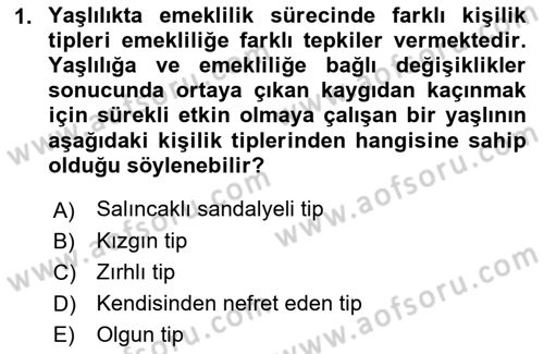 Yaşlılarda Davranış Sorunları Ve Uyum Dersi Ara Sınavı Deneme Sınav Soruları 1. Soru