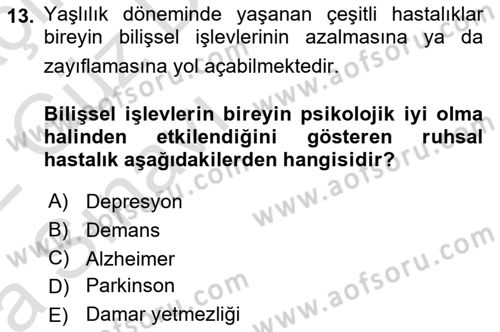 Yaşlılarda Davranış Sorunları Ve Uyum Dersi 2021 - 2022 Yılı (Vize) Ara Sınav Soruları 13. Soru