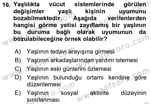 Yaşlılarda Davranış Sorunları Ve Uyum Dersi 2021 - 2022 Yılı (Vize) Ara Sınav Soruları 16. Soru