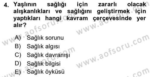 Yaşlılarda Davranış Sorunları Ve Uyum Dersi 2021 - 2022 Yılı (Final) Dönem Sonu Sınav Soruları 4. Soru